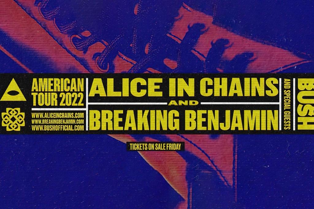 ALICE IN CHAINS and BREAKING BENJAMIN Announce Summer/Fall 2022 U.S. Tour With BUSH