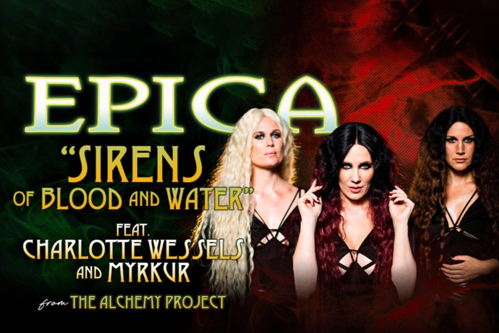 EPICA Release Music Video For “Sirens – Of Blood And Water” Featuring CHARLOTTE WESSELS & MYRKUR,”The Alchemy Project” EP Out Now